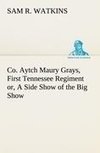 Co. Aytch Maury Grays, First Tennessee Regiment or, A Side Show of the Big Show