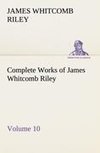 Complete Works of James Whitcomb Riley - Volume 10