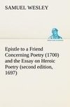 Epistle to a Friend Concerning Poetry (1700) and the Essay on Heroic Poetry (second edition, 1697)