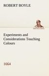 Experiments and Considerations Touching Colours (1664)