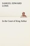 In the Court of King Arthur