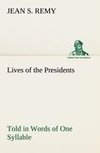 Lives of the Presidents Told in Words of One Syllable