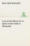 Lost on the Moon Or, in Quest of the Field of Diamonds