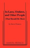 In-Laws, Outlaws, and Other People (That Should Be Shot)