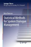 Statistical Methods for Spoken Dialogue Management