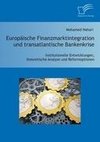 Europäische Finanzmarktintegration und transatlantische Bankenkrise: Institutionelle Entwicklungen, theoretische Analyse und Reformoptionen