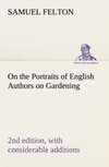 On the Portraits of English Authors on Gardening, with Biographical Notices of Them, 2nd edition, with considerable additions