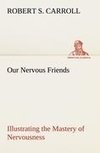 Our Nervous Friends - Illustrating the Mastery of Nervousness