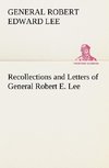 Recollections and Letters of General Robert E. Lee