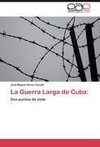 La Guerra Larga de Cuba: