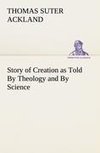 Story of Creation as Told By Theology and By Science