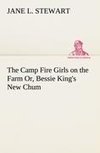 The Camp Fire Girls on the Farm Or, Bessie King's New Chum