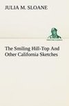 The Smiling Hill-Top And Other California Sketches