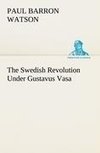 The Swedish Revolution Under Gustavus Vasa