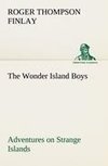 The Wonder Island Boys: Adventures on Strange Islands