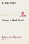 Trapped in 'Black Russia' Letters June-November 1915