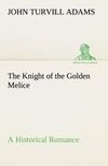 The Knight of the Golden Melice A Historical Romance