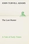 The Lost Hunter A Tale of Early Times