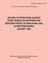 Record of Operations Against Soviet Russia on Northern and Western Fronts of Manchuria, and in Northern Korea August 1945 (Japanese Monograph No. 155)