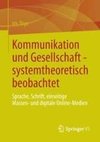 Kommunikation und Gesellschaft - systemtheoretisch beobachtet