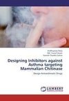 Designing Inhibitors against Asthma targeting  Mammalian Chitinase