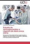 Estudio de aminoglucósidos a régimen de dosis única diaria