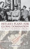 HITLERS PLANS FOR GLOBAL DOMIN