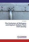 The Exclusion of Refugees and Asylum Seekers  from Irish Society