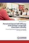 Perceived Social Self-Efficacy and Foreign Language Classroom Anxiety