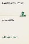 Against Odds A Detective Story