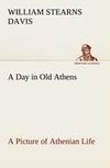 A Day in Old Athens; a Picture of Athenian Life