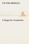 A Rogue by Compulsion