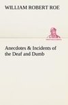 Anecdotes & Incidents of the Deaf and Dumb