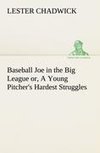 Baseball Joe in the Big League or, A Young Pitcher's Hardest Struggles