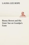 Bunny Brown and His Sister Sue on Grandpa's Farm