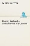 Country Walks of a Naturalist with His Children