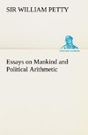 Essays on Mankind and Political Arithmetic