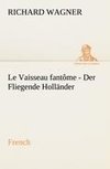 Fliegende Holländer. French