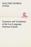 Grammar and Vocabulary of the Lau Language, Solomon Islands