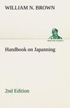 Handbook on Japanning: 2nd Edition For Ironware, Tinware, Wood, Etc. With Sections on Tinplating and Galvanizing