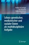 Schutz genetischer, medizinischer und sozialer Daten als multidisziplinäre Aufgabe