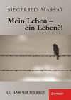 Mein Leben - ein Leben?! (2) Das war ich auch