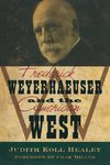 Frederick Weyerhaeuser and the American West