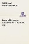 Lettre à l'Empereur Alexandre sur la traite des noirs