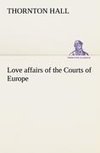 Love affairs of the Courts of Europe