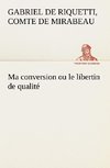 Ma conversion ou le libertin de qualité