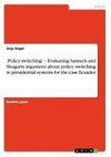 ,Policy switching' - Evaluating Samuels and Shugarts argument about policy switching in presidential systems for the case Ecuador