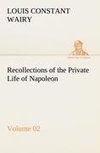 Recollections of the Private Life of Napoleon - Volume 02