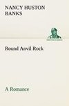 Round Anvil Rock A Romance