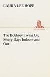 The Bobbsey Twins Or, Merry Days Indoors and Out